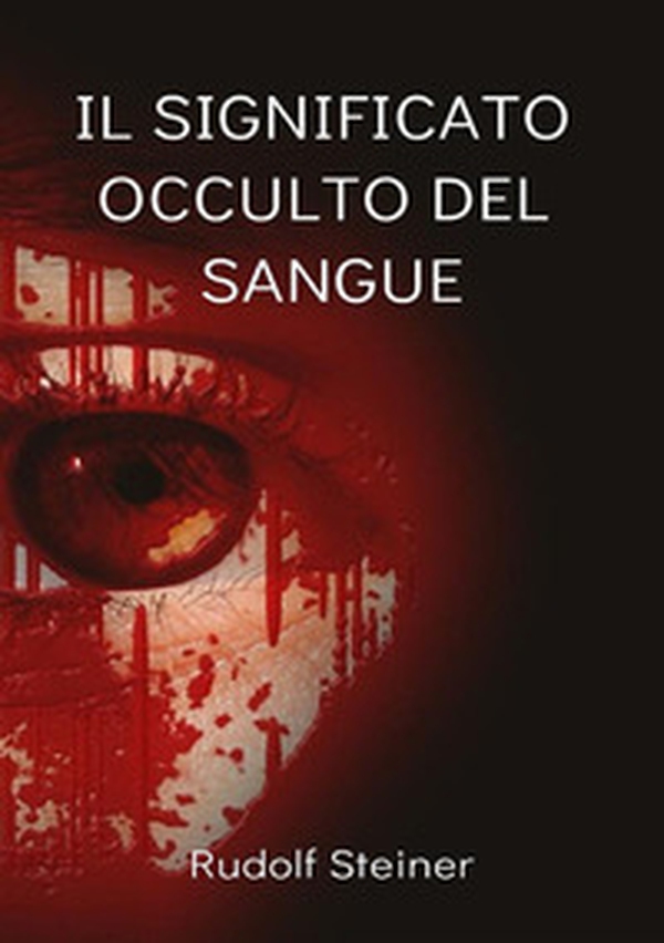 Il significato occulto del sangue - Librerie.coop Il significato occulto del sangue - Librerie.coop