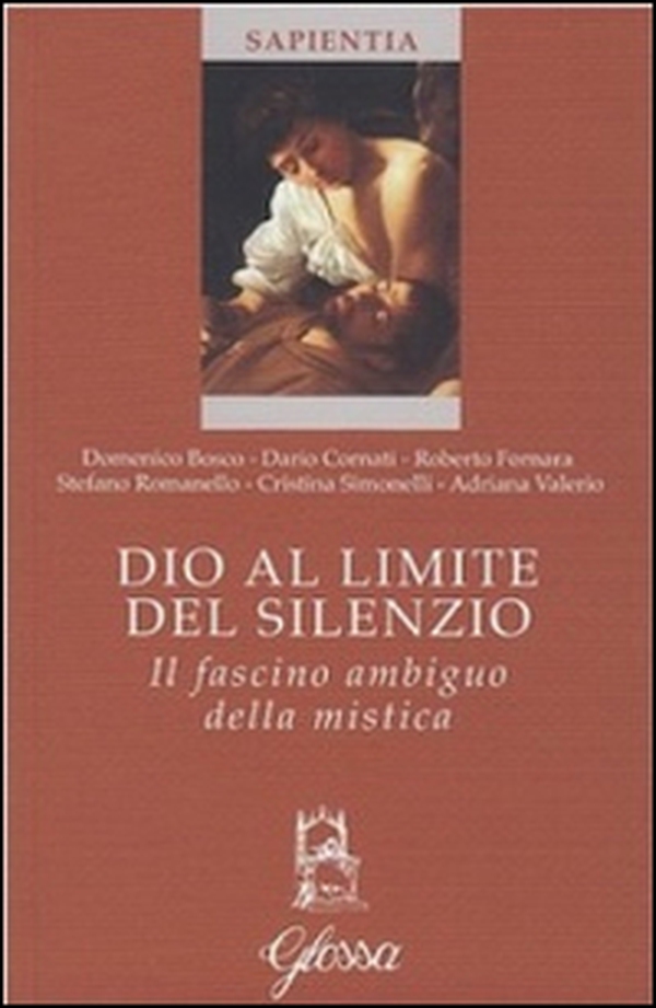 Dio al limite del silenzio. Il fascino ambiguo della mistica - Librerie.coop Dio al limite del silenzio. Il fascino ambiguo della mistica - Librerie.coop