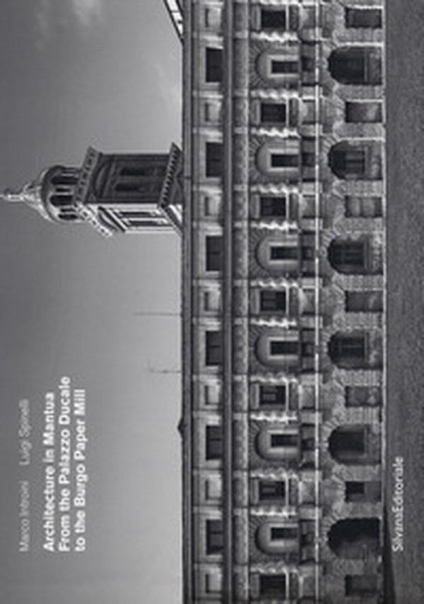Architecture in Mantua. From the Palazzo Ducale to the Burgo paper mill - Librerie.coop Architecture in Mantua. From the Palazzo Ducale to the Burgo paper mill - Librerie.coop