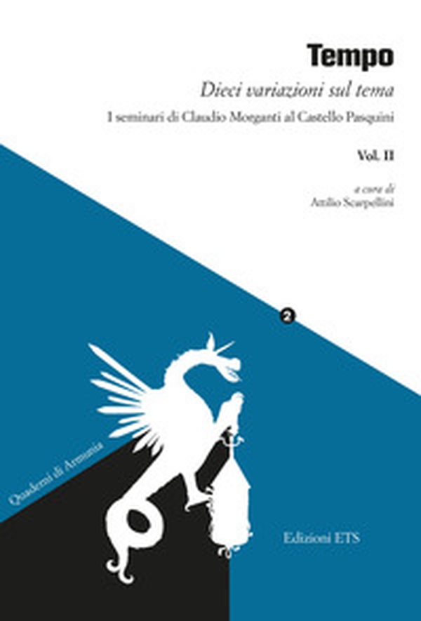 Tempo. Dieci variazioni sul tema. I seminari di Claudio Morganti al Castello Pasquini - Vol. 2 - Librerie.coop Tempo. Dieci variazioni sul tema. I seminari di Claudio Morganti al Castello Pasquini - Vol. 2 - Librerie.coop