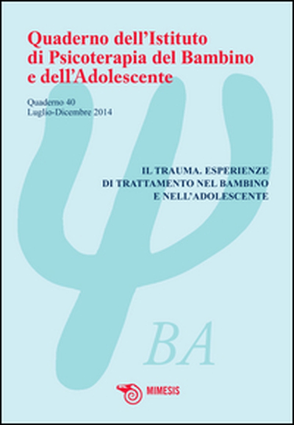 Quaderno dell'Istituto di psicoterapia del bambino e dell'adolescente - Vol. 40 - Librerie.coop Quaderno dell'Istituto di psicoterapia del bambino e dell'adolescente - Vol. 40 - Librerie.coop