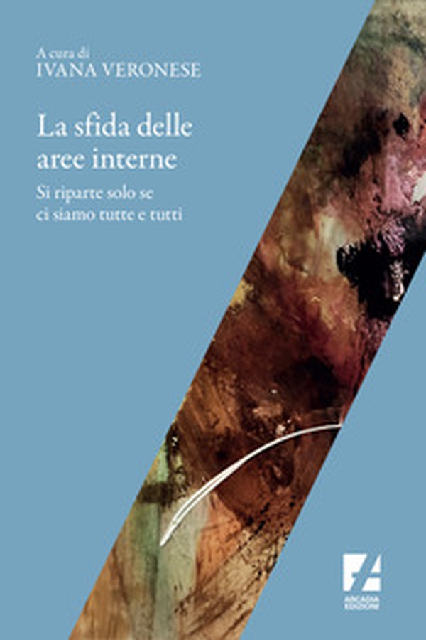 La sfida delle aree interne. Si riparte solo se ci siamo tutte e tutti - Librerie.coop La sfida delle aree interne. Si riparte solo se ci siamo tutte e tutti - Librerie.coop