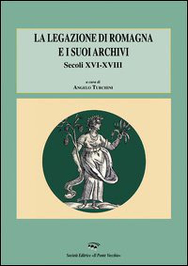 La legazione di Romagna e i suoi archivi. Secoli XVI-XVIII - Librerie.coop La legazione di Romagna e i suoi archivi. Secoli XVI-XVIII - Librerie.coop