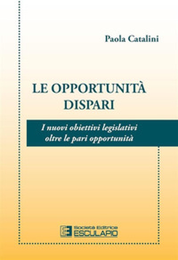 Le opportunità dispari. I nuovi obiettivi legislativi oltre le pari opportunità - Librerie.coop Le opportunità dispari. I nuovi obiettivi legislativi oltre le pari opportunità - Librerie.coop