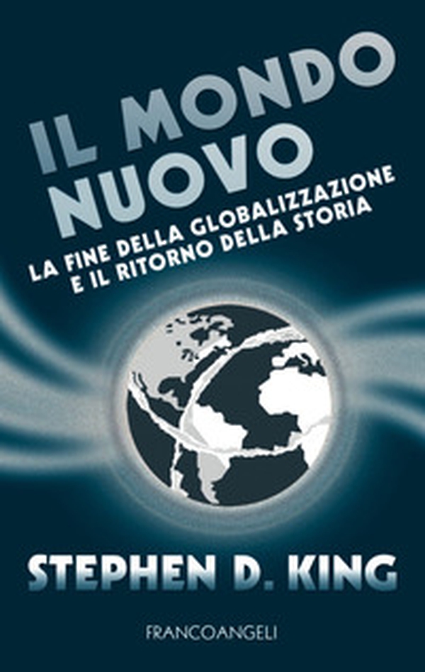 Il mondo nuovo. La fine della globalizzazione e il ritorno della storia - Librerie.coop Il mondo nuovo. La fine della globalizzazione e il ritorno della storia - Librerie.coop