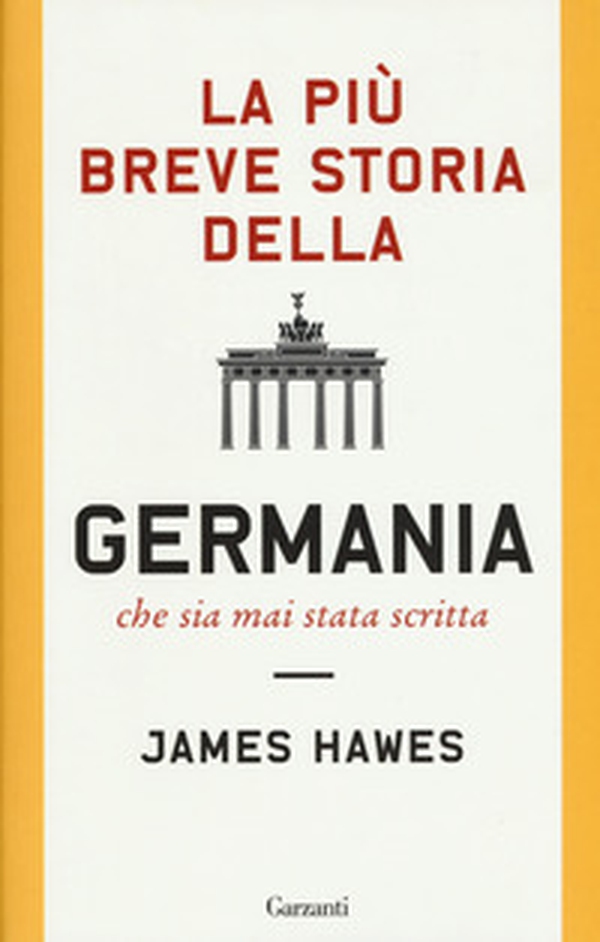 La più breve storia della Germania che sia mai stata scritta - Librerie.coop La più breve storia della Germania che sia mai stata scritta - Librerie.coop