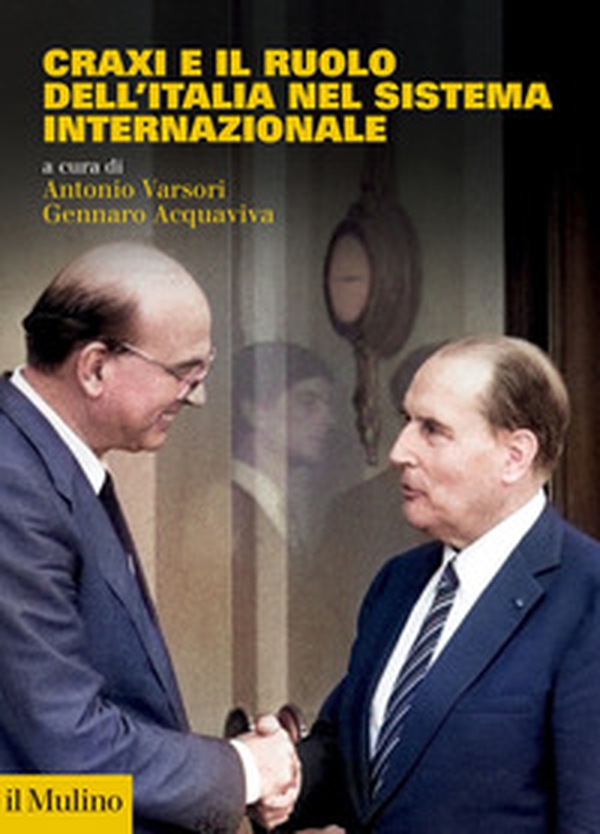 Craxi e il ruolo dell'Italia nel sistema internazionale - Librerie.coop Craxi e il ruolo dell'Italia nel sistema internazionale - Librerie.coop