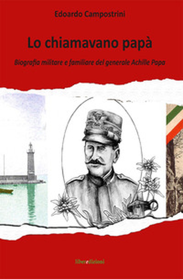 Lo chiamavano papà. Biografia militare e familiare del generale Achille Papa - Librerie.coop Lo chiamavano papà. Biografia militare e familiare del generale Achille Papa - Librerie.coop