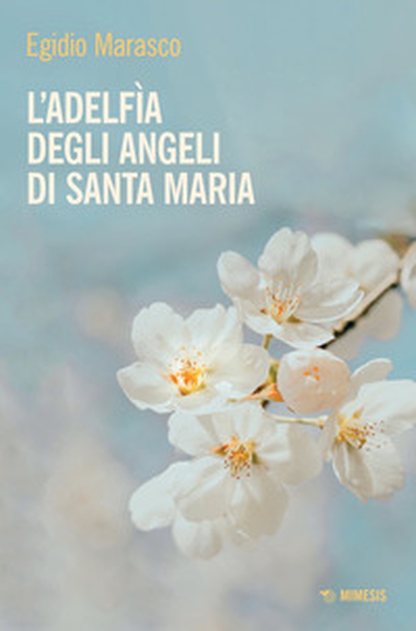 L'Adelfìa degli angeli di Santa Maria - Librerie.coop L'Adelfìa degli angeli di Santa Maria - Librerie.coop