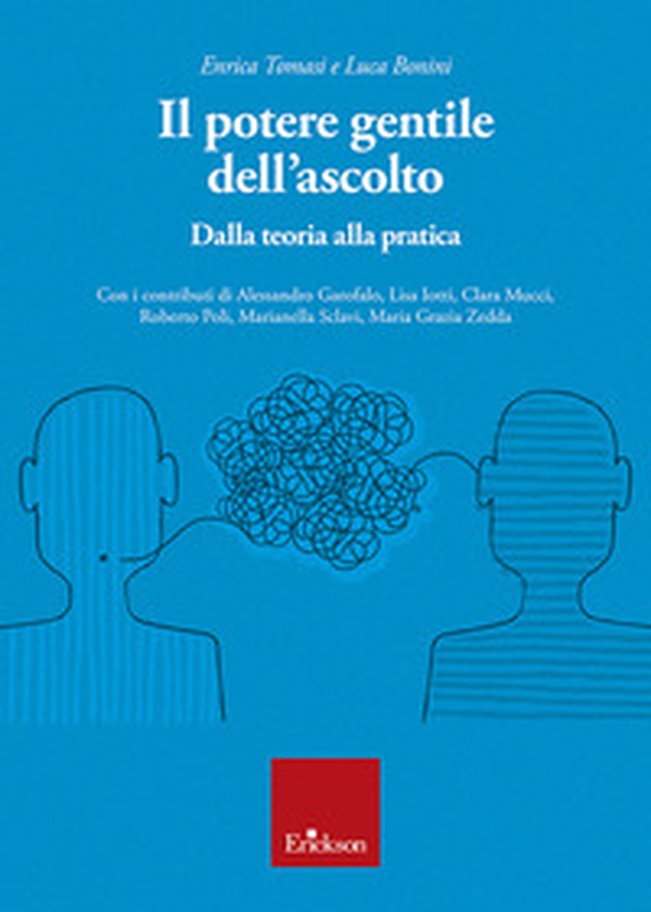 Il potere gentile dell'ascolto. Dalla teoria alla pratica - Librerie.coop Il potere gentile dell'ascolto. Dalla teoria alla pratica - Librerie.coop