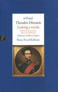 Ludwig a tavola. Memorie di un cuoco alla corte di Baviera - Librerie.coop