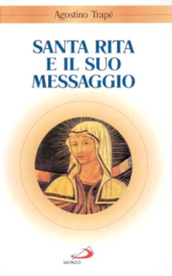 Santa Rita e il suo messaggio. «Tutta a Lui si diede» - Librerie.coop Santa Rita e il suo messaggio. «Tutta a Lui si diede» - Librerie.coop