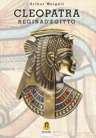 Cleopatra. Regina d'Egitto - Librerie.coop