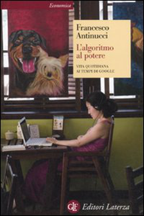 L'algoritmo al potere. Vita quotidiana ai tempi di Google - Librerie.coop L'algoritmo al potere. Vita quotidiana ai tempi di Google - Librerie.coop
