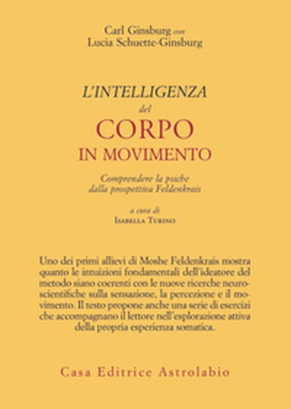L'intelligenza del corpo in movimento. Comprendere la psiche dalla prospettiva Feldenkrais - Librerie.coop L'intelligenza del corpo in movimento. Comprendere la psiche dalla prospettiva Feldenkrais - Librerie.coop