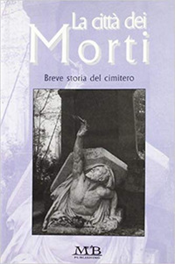 La città dei morti. Breve storia del cimitero - Librerie.coop La città dei morti. Breve storia del cimitero - Librerie.coop