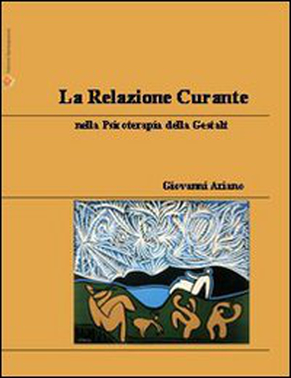 La relazione curante nella psicoterapia dell Gestalt - Librerie.coop La relazione curante nella psicoterapia dell Gestalt - Librerie.coop