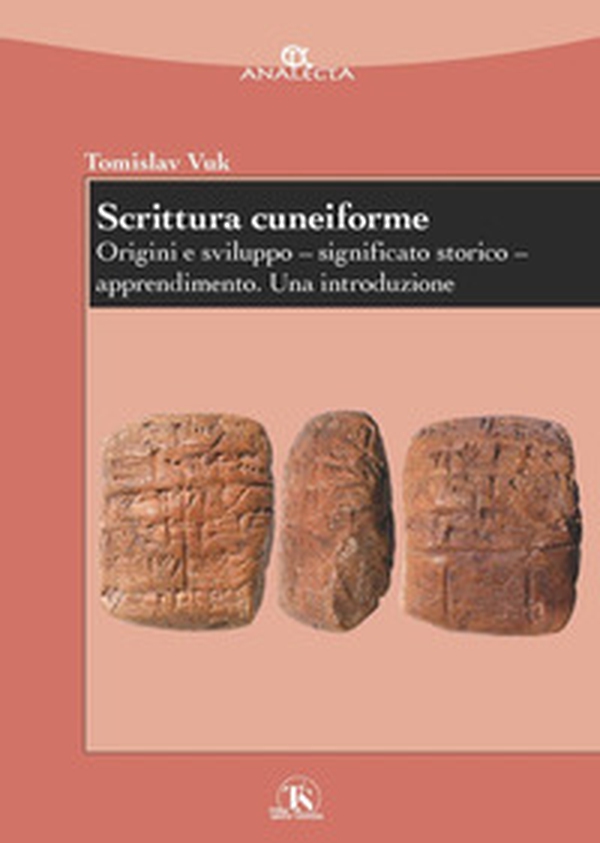 Scrittura cuneiforme. Origini e sviluppo. Significato storico. Apprendimento. Una introduzione - Librerie.coop Scrittura cuneiforme. Origini e sviluppo. Significato storico. Apprendimento. Una introduzione - Librerie.coop