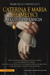 Caterina e Maria de' Medici regine di Francia - Librerie.coop