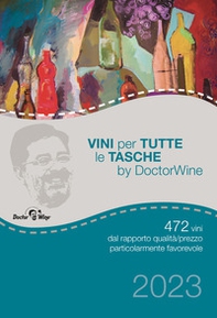 Vini per tutte le tasche by DoctorWine. 472 vini dal rapporto qualità/prezzo particolarmente favorevole - Librerie.coop