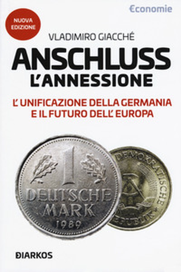 Anschluss. L'annessione. L'unificazione della Germania e il futuro dell'Europa - Librerie.coop Anschluss. L'annessione. L'unificazione della Germania e il futuro dell'Europa - Librerie.coop