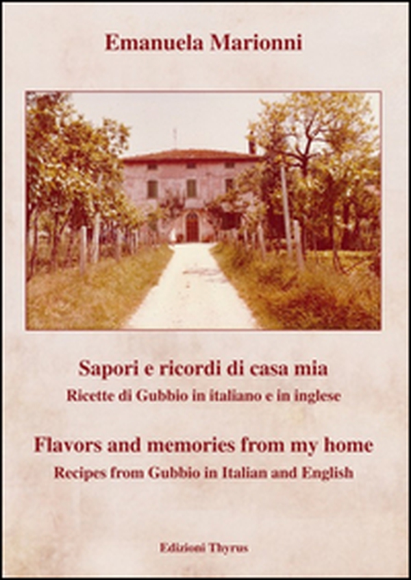 Sapori e ricordi di casa mia. Ricette di Gubbio. Ediz. italiana e inglese - Librerie.coop Sapori e ricordi di casa mia. Ricette di Gubbio. Ediz. italiana e inglese - Librerie.coop