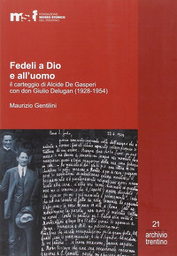 Fedeli a Dio e all'uomo. Il carteggio di Alcide De Gasperi con don Giulio Delugan (1928-1954) - Librerie.coop Fedeli a Dio e all'uomo. Il carteggio di Alcide De Gasperi con don Giulio Delugan (1928-1954) - Librerie.coop