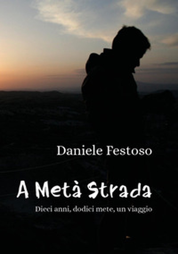 A metà strada. Dieci anni, dodici mete, un viaggio - Librerie.coop A metà strada. Dieci anni, dodici mete, un viaggio - Librerie.coop