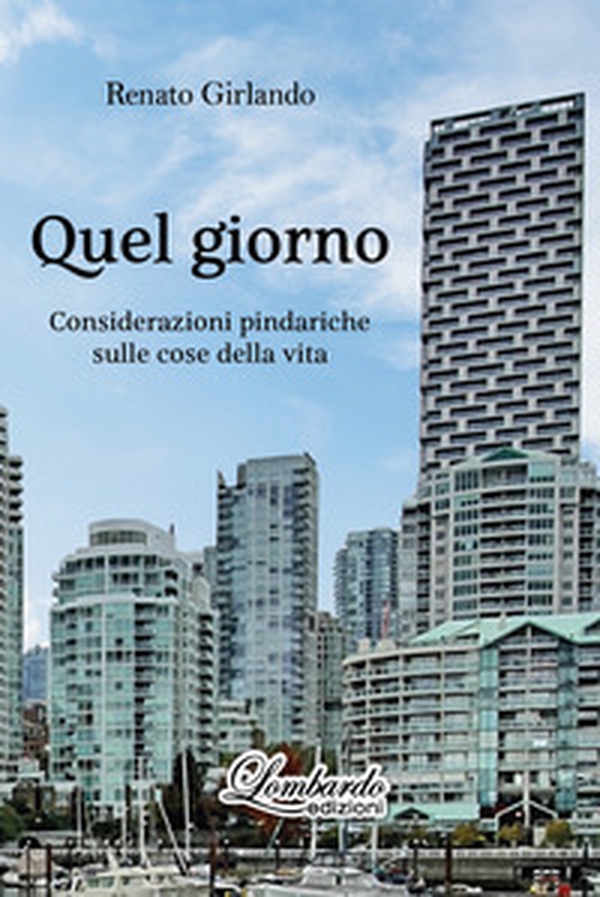 Quel giorno. Considerazioni pindariche sulle cose della vita - Librerie.coop Quel giorno. Considerazioni pindariche sulle cose della vita - Librerie.coop
