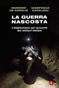 La guerra nascosta. L'Afghanistan nel racconto dei militari italiani - Librerie.coop