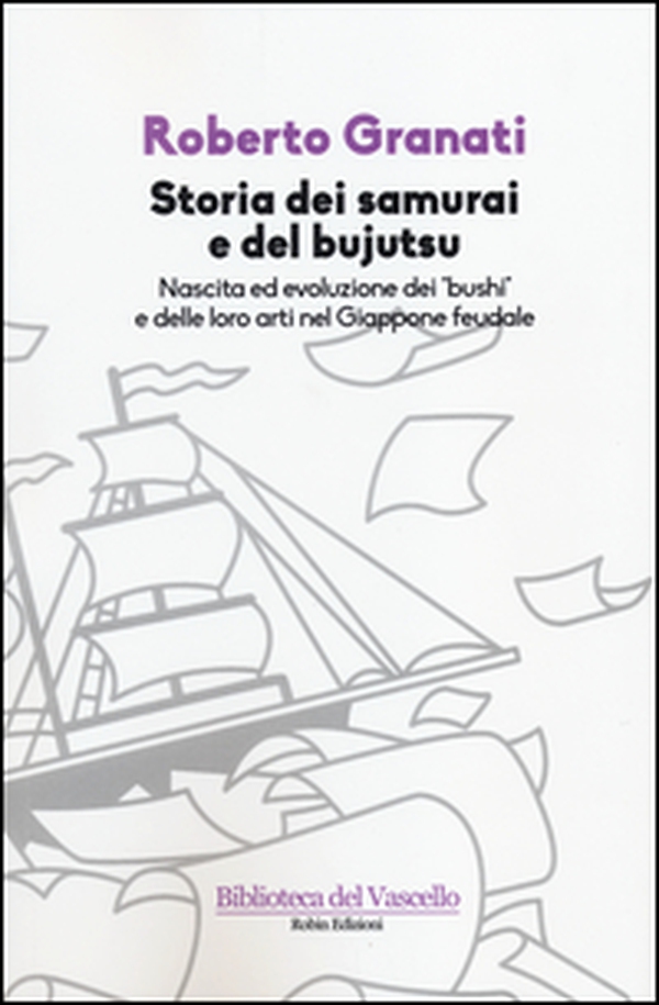 Storia dei samurai e del bujutsu. Nascita ed evoluzione dei «bushi» e delle loro arti nel Giappone feudale - Librerie.coop Storia dei samurai e del bujutsu. Nascita ed evoluzione dei «bushi» e delle loro arti nel Giappone feudale - Librerie.coop
