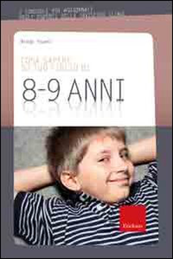 Cosa sapere su tuo figlio di 8-9 anni - Librerie.coop Cosa sapere su tuo figlio di 8-9 anni - Librerie.coop
