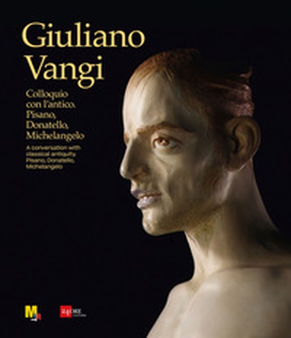 Giuliano Vangi. Colloquio con l'antico. Pisano, Donatello, Michelangelo-A conversation with classical antiquity. Pisano, Donatello, Michelangelo - Librerie.coop Giuliano Vangi. Colloquio con l'antico. Pisano, Donatello, Michelangelo-A conversation with classical antiquity. Pisano, Donatello, Michelangelo - Librerie.coop