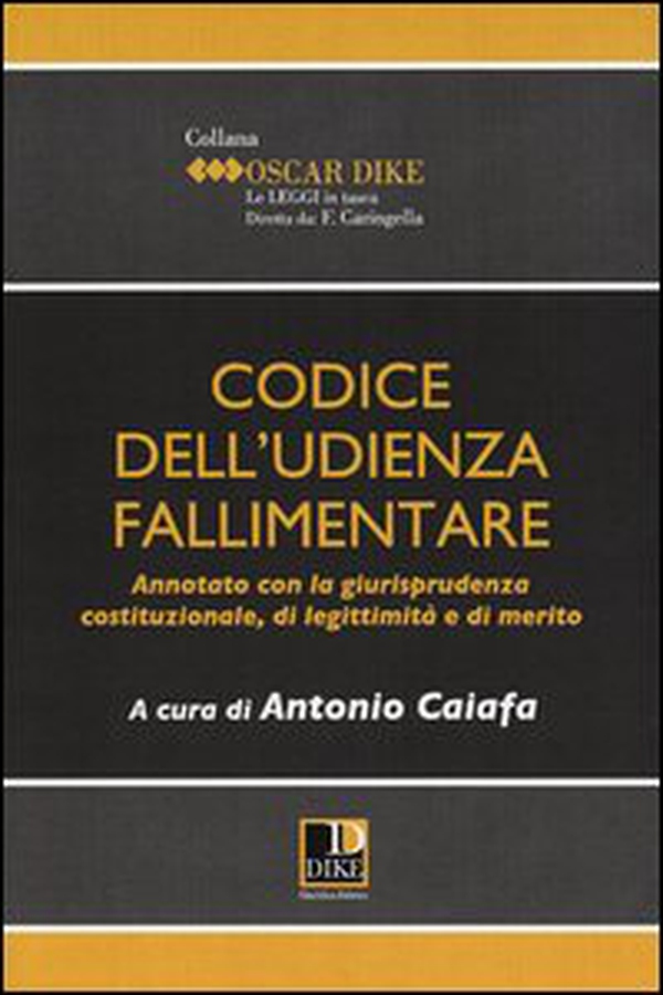 Codice dell'udienza fallimentare. Annotato con la giurisprudenza costituzionale, di legittimità e di merito - Librerie.coop Codice dell'udienza fallimentare. Annotato con la giurisprudenza costituzionale, di legittimità e di merito - Librerie.coop