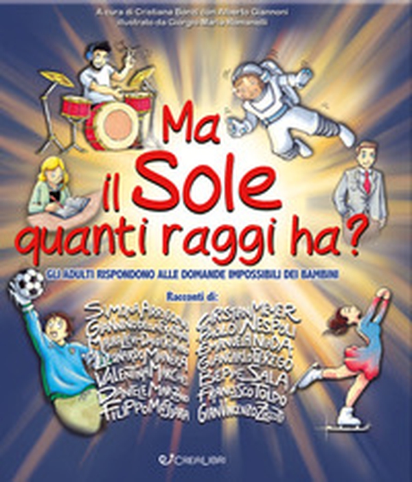 Ma il sole quanti raggi ha? Gli adulti rispondono alle domande impossibili dei bambini - Librerie.coop Ma il sole quanti raggi ha? Gli adulti rispondono alle domande impossibili dei bambini - Librerie.coop