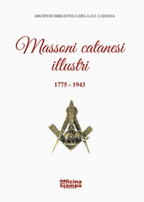 Massoni catanesi illustri 1775-1943 - Librerie.coop Massoni catanesi illustri 1775-1943 - Librerie.coop