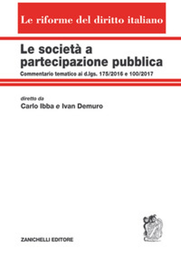 Le società a partecipazione pubblica. Commentario tematico ai d.lgs. 175/2016 e 100/2017. Volume unico - Librerie.coop Le società a partecipazione pubblica. Commentario tematico ai d.lgs. 175/2016 e 100/2017. Volume unico - Librerie.coop