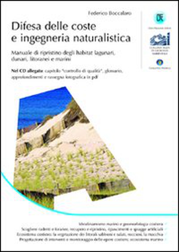 Difesa delle coste e ingegneria naturalistica. Manuale di ripristino degli habitat lagunari, dunari, litoranei e marini - Librerie.coop Difesa delle coste e ingegneria naturalistica. Manuale di ripristino degli habitat lagunari, dunari, litoranei e marini - Librerie.coop