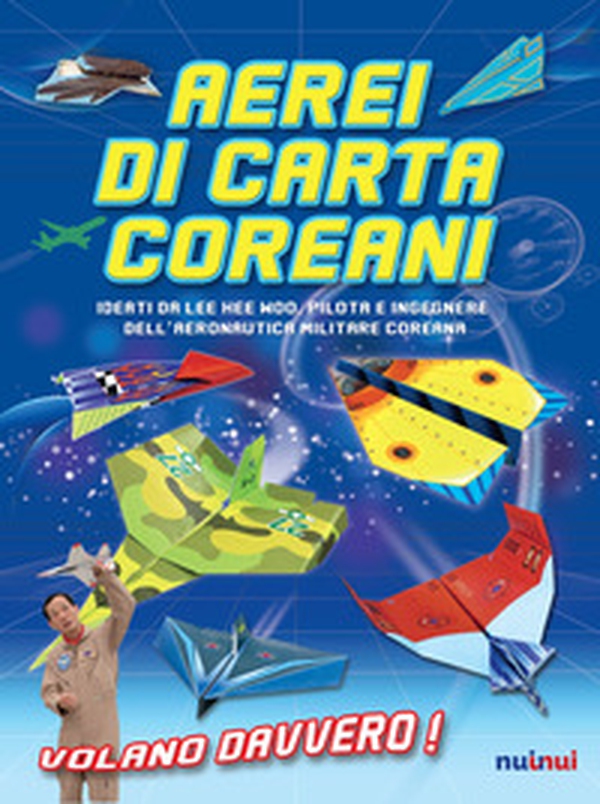 Aerei di carta coreani. Ideati da Lee Hee Woo, pilota e ingegnere dell'aeronautica militare coreana - Librerie.coop Aerei di carta coreani. Ideati da Lee Hee Woo, pilota e ingegnere dell'aeronautica militare coreana - Librerie.coop