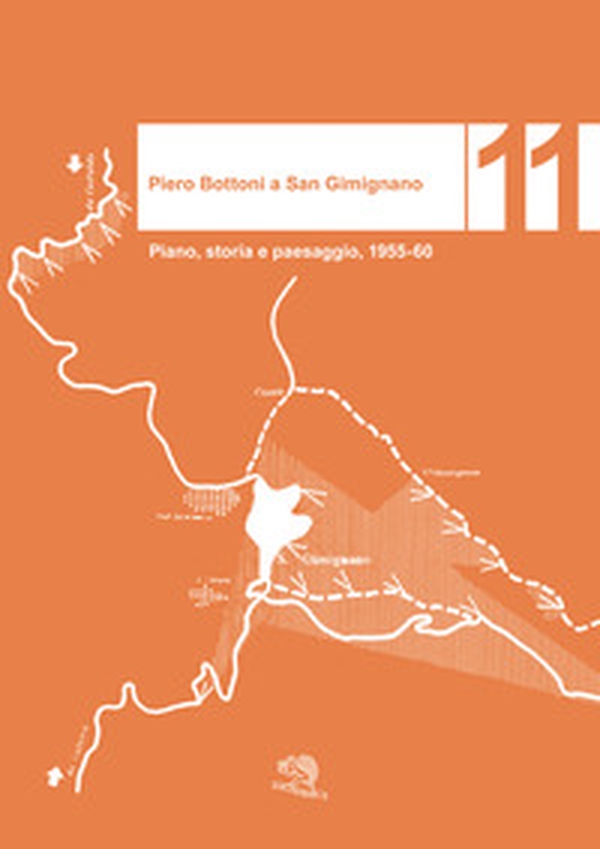 Piero Bottoni a San Gimignano. Piano, storia e paesaggio, 1955-60 - Librerie.coop Piero Bottoni a San Gimignano. Piano, storia e paesaggio, 1955-60 - Librerie.coop