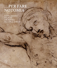 Per fare notomia. Il Cristo anatomico di Raffaello nella Biblioteca Marucelliana di Firenze - Librerie.coop