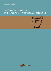 Angionimi d'etimologia oscura e pittogrammi vascolari micenei - Librerie.coop