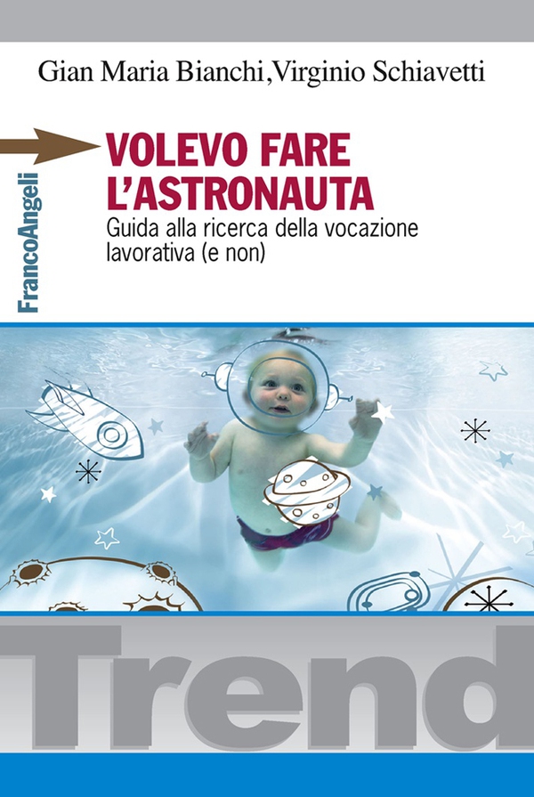 Volevo fare l'astronauta. Guida alla ricerca della vocazione lavorativa (e non) - Librerie.coop Volevo fare l'astronauta. Guida alla ricerca della vocazione lavorativa (e non) - Librerie.coop