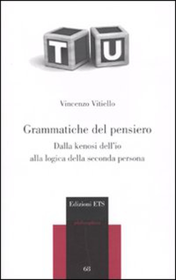 Grammatiche del pensiero. Dalla kenosi dell'io alla logica della seconda persona - Librerie.coop Grammatiche del pensiero. Dalla kenosi dell'io alla logica della seconda persona - Librerie.coop