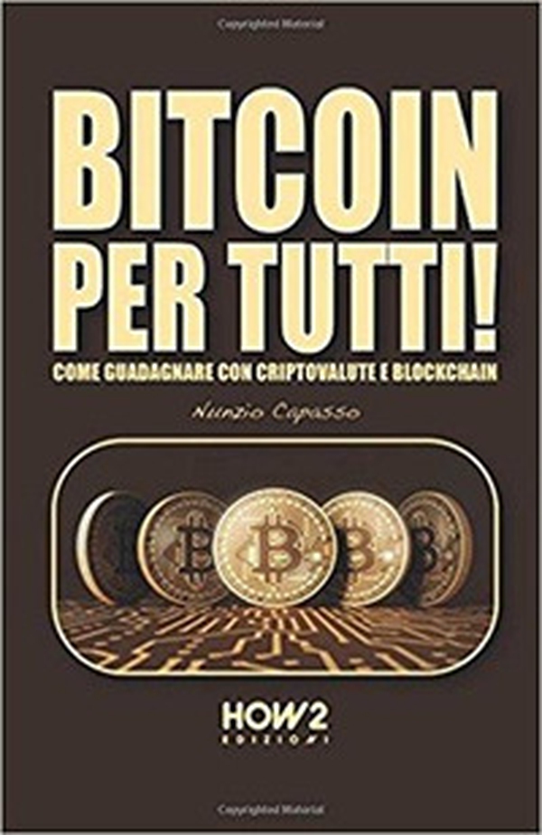 Bitcoin per tutti! Come guadagnare con criptovalute e blockchain - Librerie.coop Bitcoin per tutti! Come guadagnare con criptovalute e blockchain - Librerie.coop