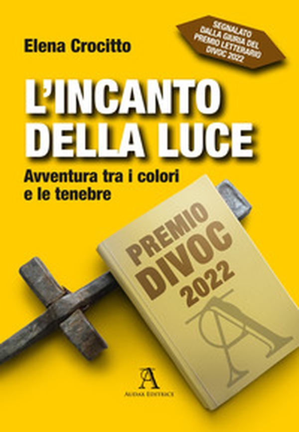 L'incanto della luce. Avventura tra i colori e le tenebre - Librerie.coop L'incanto della luce. Avventura tra i colori e le tenebre - Librerie.coop