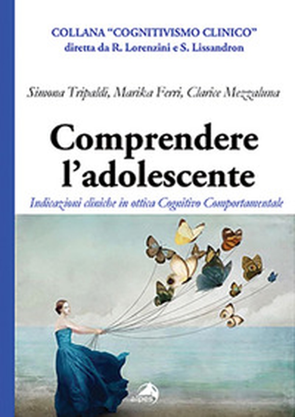 Comprendere l'adolescente. Indicazioni cliniche in ottica cognitivo comportamentale - Librerie.coop Comprendere l'adolescente. Indicazioni cliniche in ottica cognitivo comportamentale - Librerie.coop