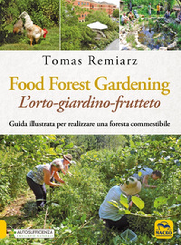Forest Gardening. L'orto-frutteto-foresta. Guida illustrata per famiglie, comunità e aziende - Librerie.coop Forest Gardening. L'orto-frutteto-foresta. Guida illustrata per famiglie, comunità e aziende - Librerie.coop