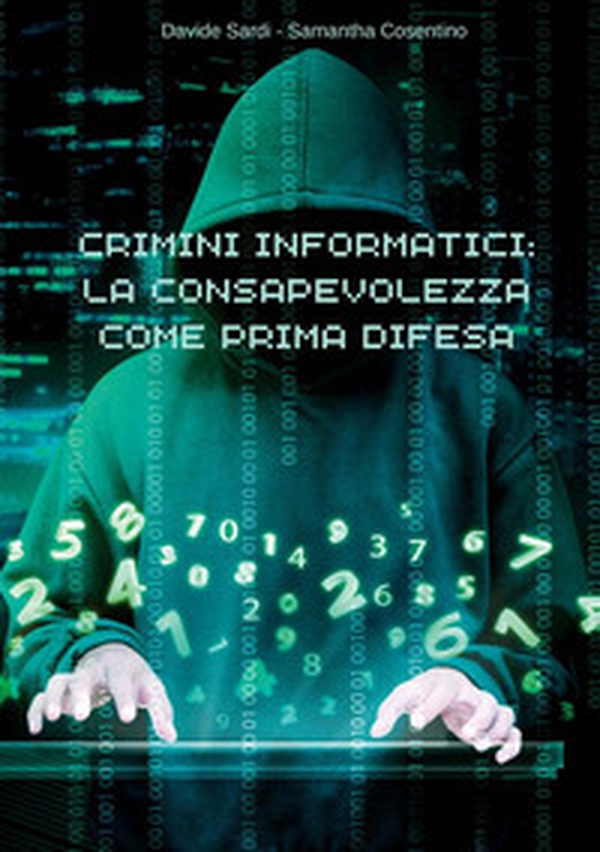 Crimini informatici: la consapevolezza come prima difesa - Librerie.coop Crimini informatici: la consapevolezza come prima difesa - Librerie.coop