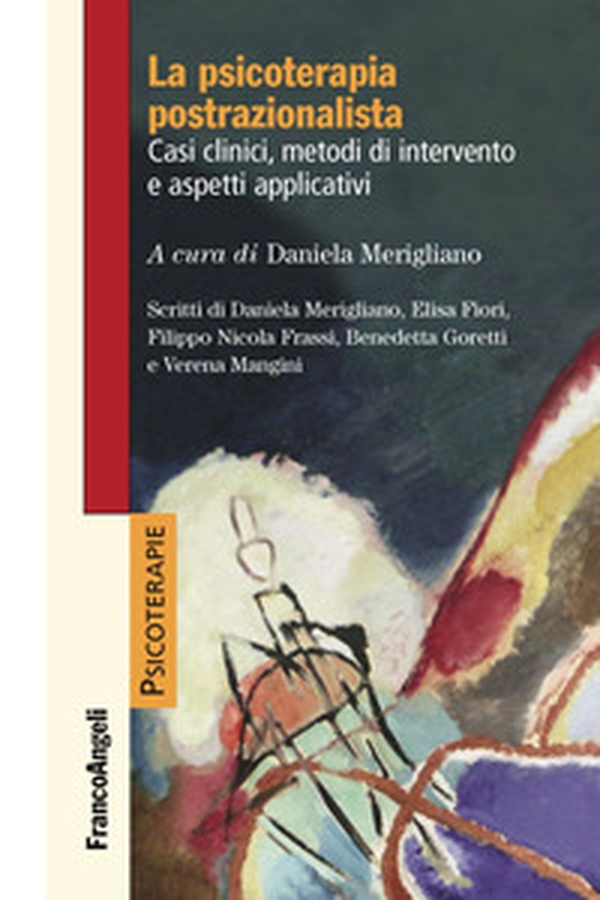 La psicoterapia postrazionalista. Casi clinici, metodi di intervento e aspetti applicativi - Librerie.coop La psicoterapia postrazionalista. Casi clinici, metodi di intervento e aspetti applicativi - Librerie.coop